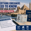 Everything Foreigners Need to Know to Stay Legal in Egypt